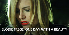 Elodie Frégé. One day with a beauty