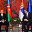 Ադրբեջանն ու Սերբիան կգործակցեն ռազմական և էներգետիկ ոլորտներում